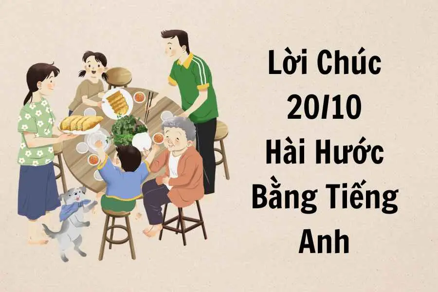 Gợi ý những mẫu lời chúc hài hước bằng tiếng Anh ngắn gọn cho ngày 20/10.