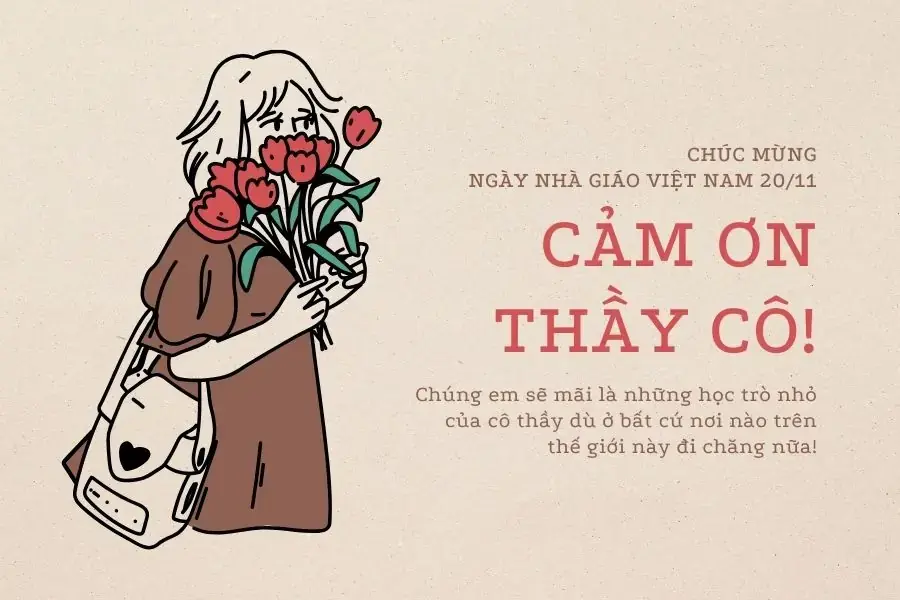 Chúc những người thầy, người cô ngày 20/11 thật hạnh phúc và tràn ngập niềm vui.