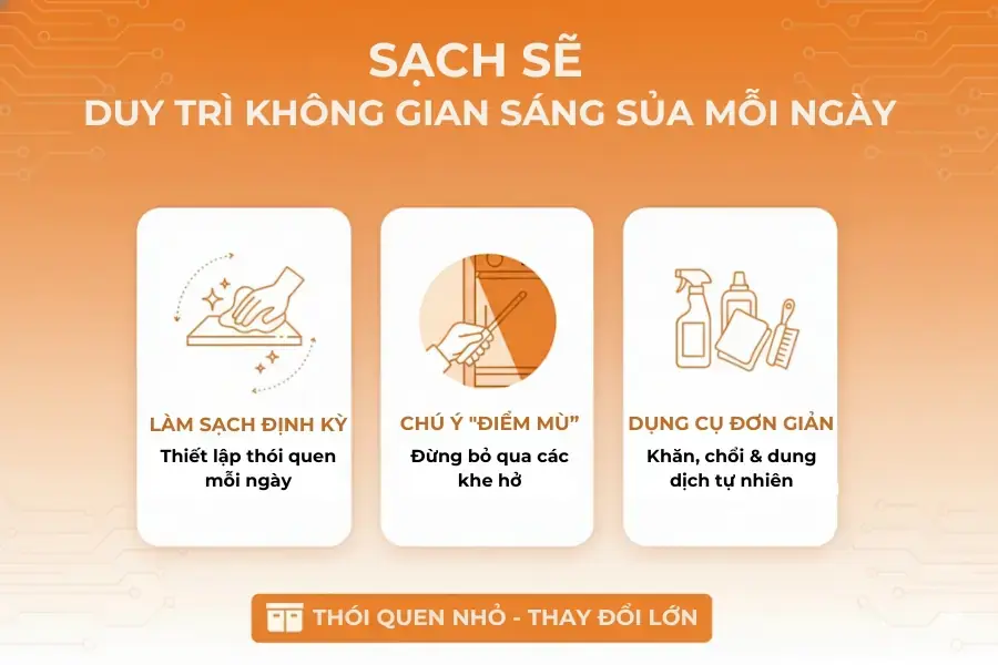 Duy trì không gian sạch sẽ mỗi ngày.