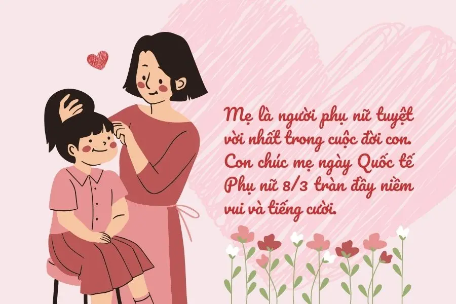 Những lời chúc 8/3 ý nghĩa dành cho mẹ.