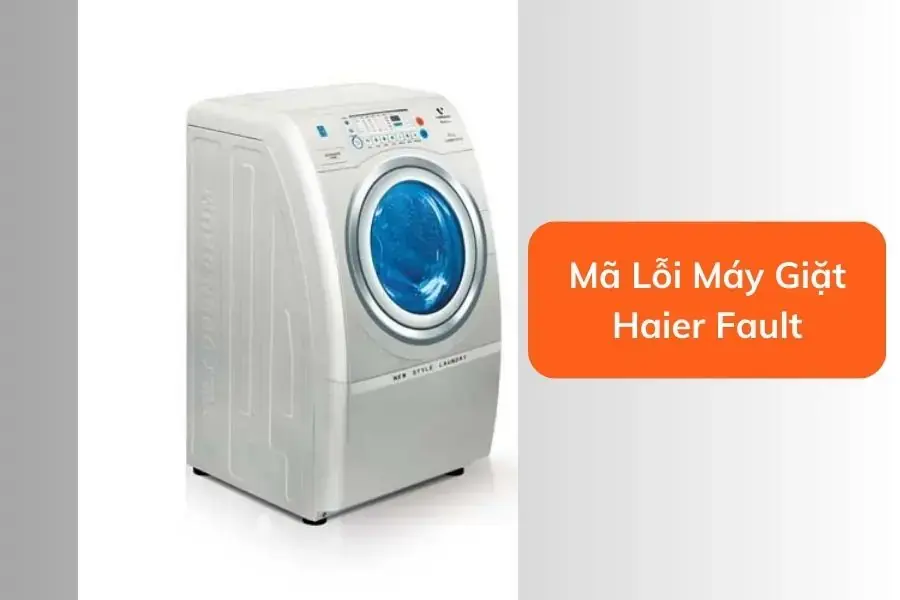 Một số mã lỗi máy giặt Haier Fault phổ biến nhất.