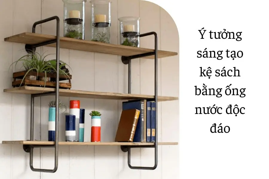 Làm giá sách với ống nước