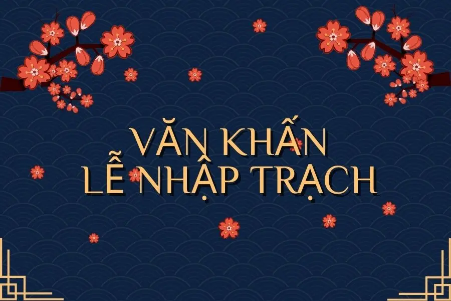 Văn khấn lễ nhập trạch.