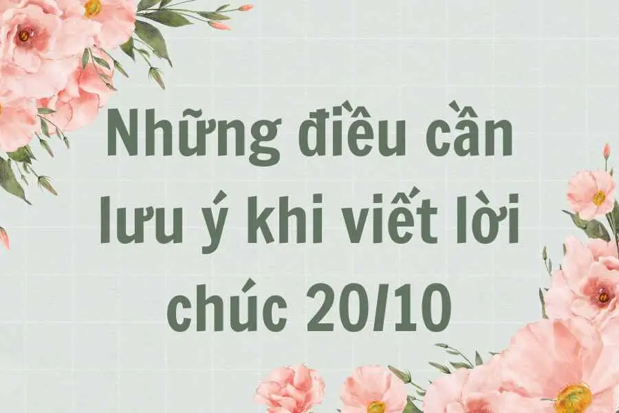 Những điều nên lưu ý khi viết lời chúc 20/10 cho khách hàng, đối tác gây ấn tượng.