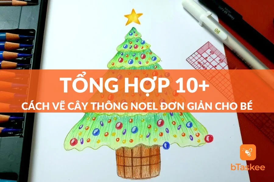 Tổng Hợp 10+ Cách Vẽ Cây Thông Noel Đẹp, Đơn Giản Cho Bé