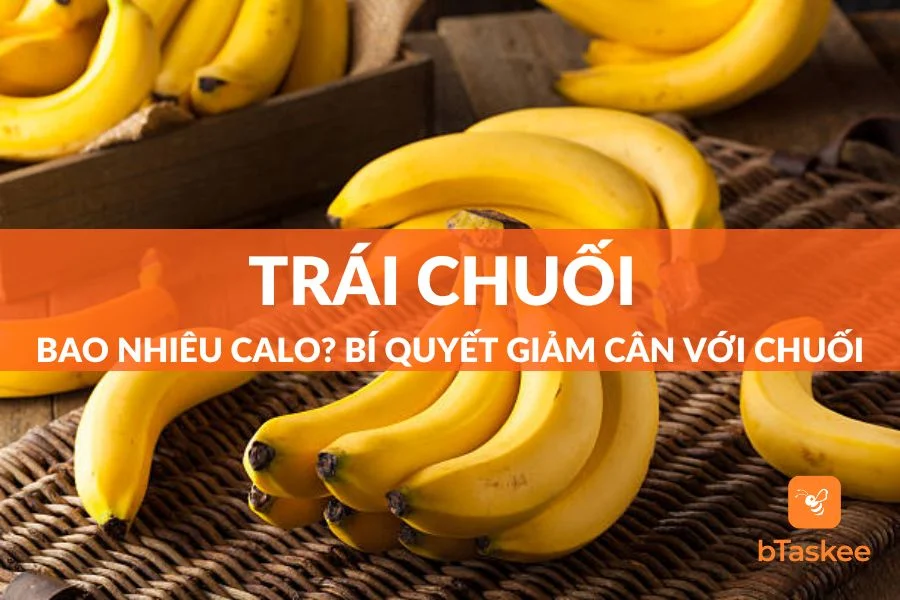 Trái Chuối Bao Nhiêu Calo? Giảm Cân Ăn Chuối Được Không?