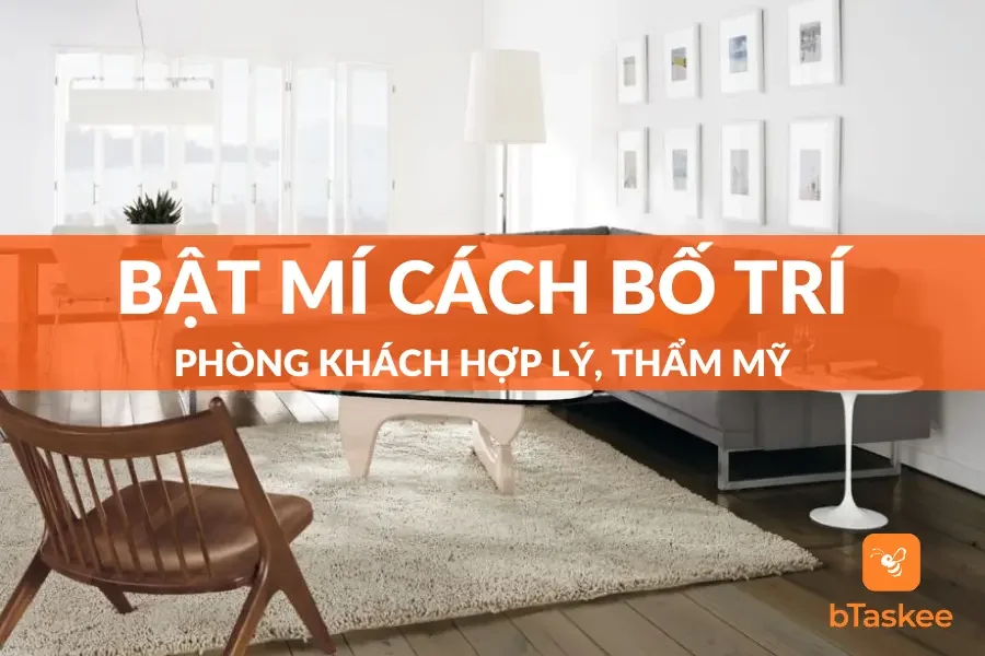 Bật Mí Cách Bố Trí Phòng Khách Hợp Lý, Thẩm Mỹ