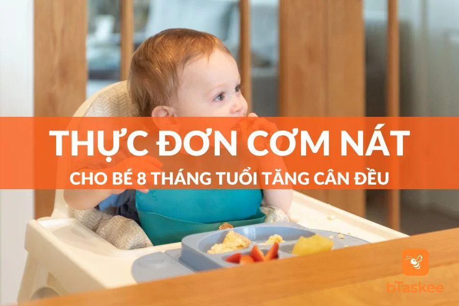 Thực Đơn Cơm Nát Cho Bé 8 Tháng Tuổi Đủ Dưỡng Chất