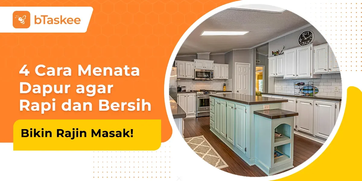 4 Cara Menata Dapur agar Rapi dan Bersih, Bikin Rajin Masak!