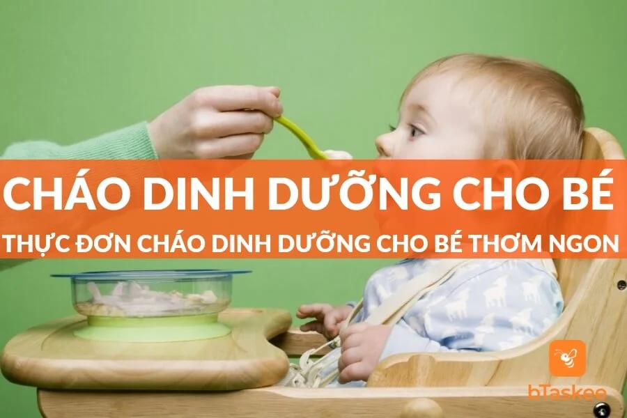 Gợi Ý Những Món Cháo Dinh Dưỡng Thơm Ngon Cho Bé