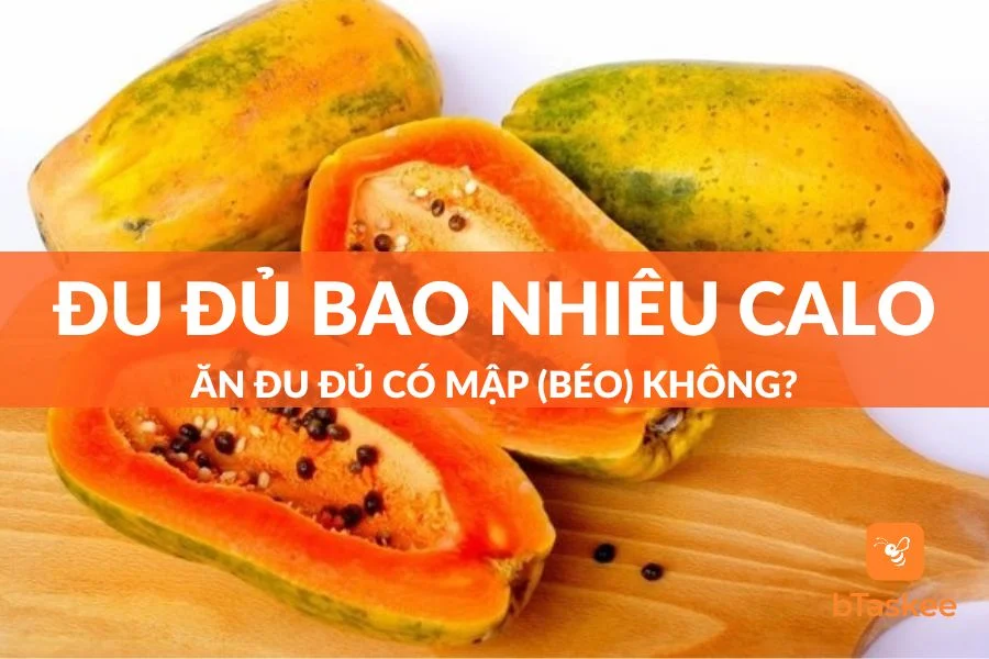 Đu Đủ Bao Nhiêu Calo? Ăn Đu Đủ Có Mập (Béo) Không?