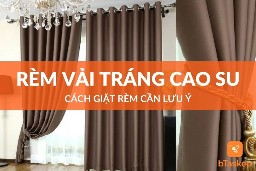 Cách Giặt Rèm Vải Tráng Cao Su Non Cần Lưu Ý