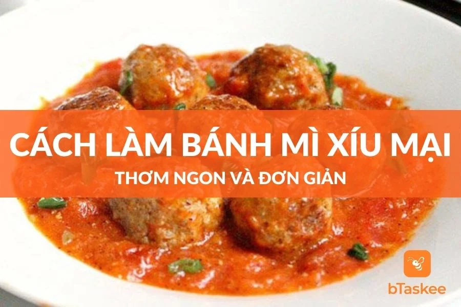 Cách Làm Bánh Mì Xíu Mại Thơm Ngon Đơn Giản Tại Nhà