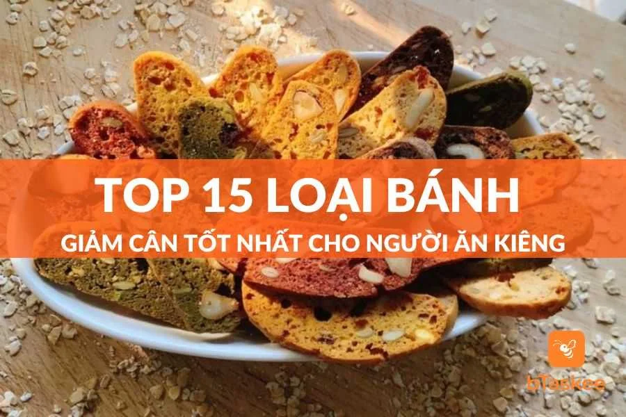 Top 15 Loại Bánh Giảm Cân Cho Người Ăn Kiêng Tốt Nhất