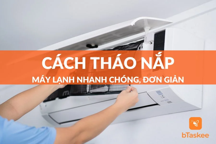 Hướng Dẫn Cách Tháo Nắp Máy Lạnh Đơn Giản, Dễ Làm