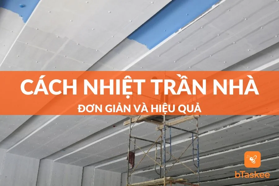 5 Phương Pháp Cách Nhiệt Trần Nhà Đơn Giản Hiệu Quả Nhất
