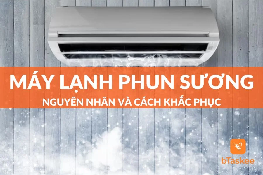 Máy Lạnh Bị Phun Sương Là Gì? Nguyên Nhân Và Giải Pháp Ra Sao?