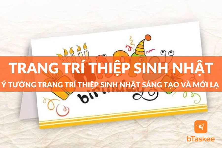 Bỏ Túi Ý Tưởng Trang Trí Thiệp Sinh Nhật Đơn Giản Và Mới Lạ
