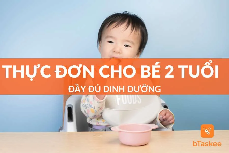 Thực Đơn Cho Bé 2 Tuổi Đầy Đủ Dinh Dưỡng Giúp Bé Ăn Ngon