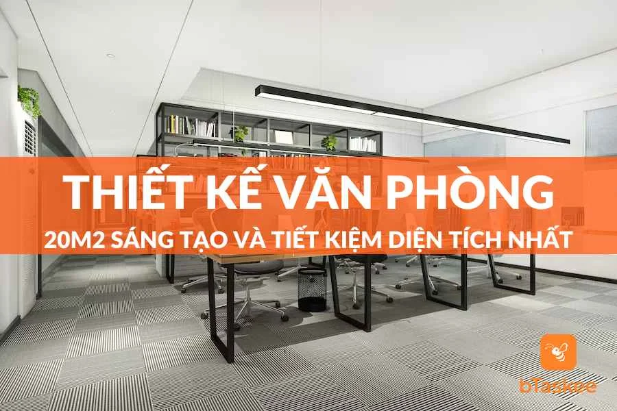 Top 10+ Mẫu Thiết Kế Văn Phòng 20m2 Sáng Tạo - Tiện Nghi