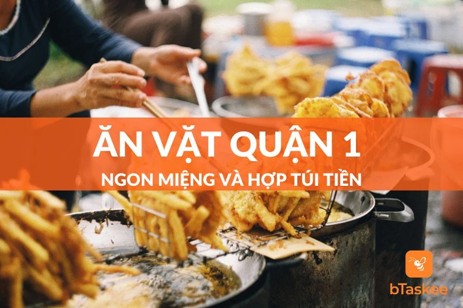 Điểm Tên Các Quán Ăn Vặt Quận 1 Nức Tiếng Sài Gòn