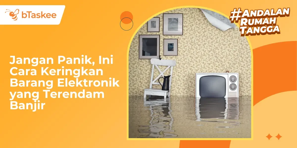 Jangan Panik, Ini Cara Keringkan Barang Elektronik yang Terendam Banjir