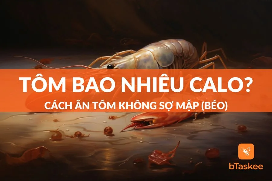 Tôm Bao Nhiêu Calo? Bí Quyết Ăn Tôm Không Sợ Mập (Béo)