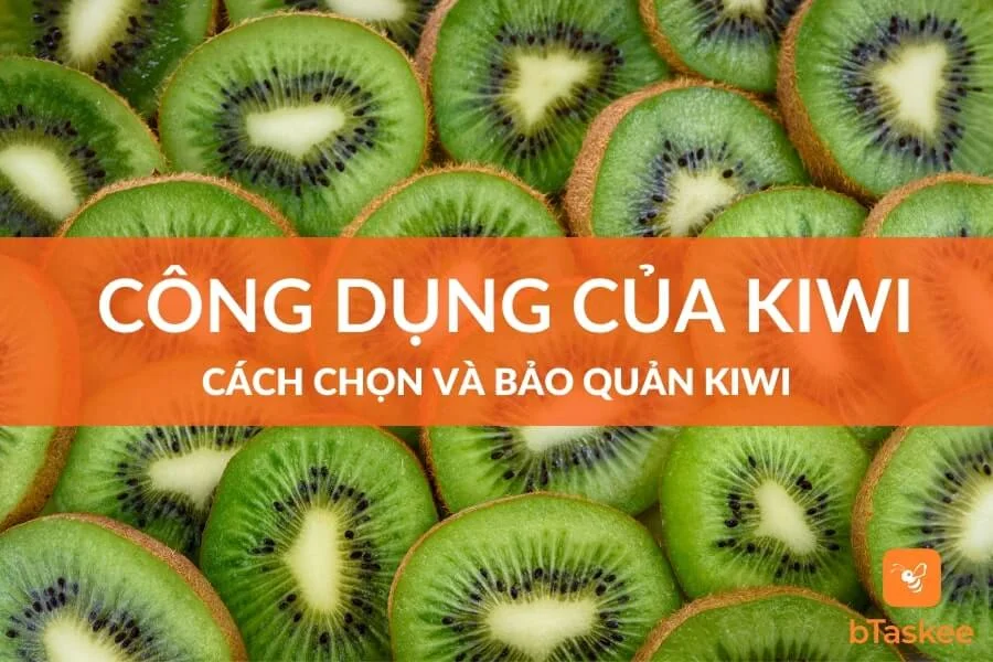 Quả Kiwi: Thành Phần Dinh Dưỡng Và Công Dụng