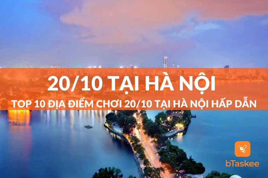 Gợi Ý 10 Địa Điểm chơi 20/10 Tại Hà Nội Đẹp Hấp Dẫn Nhất