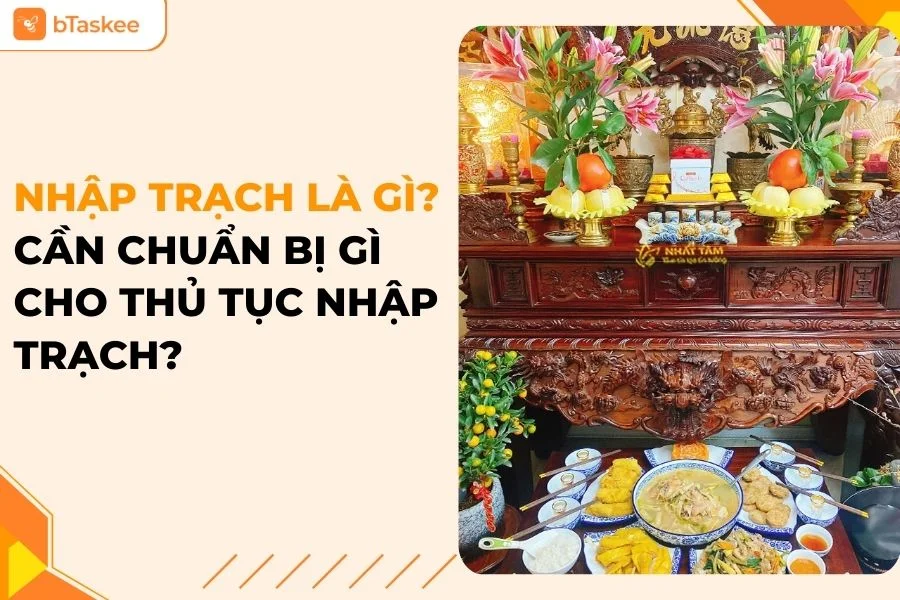 Nhập Trạch Là Gì? Cần Chuẩn Bị Gì Cho Thủ Tục Nhập Trạch Nhà Mới?