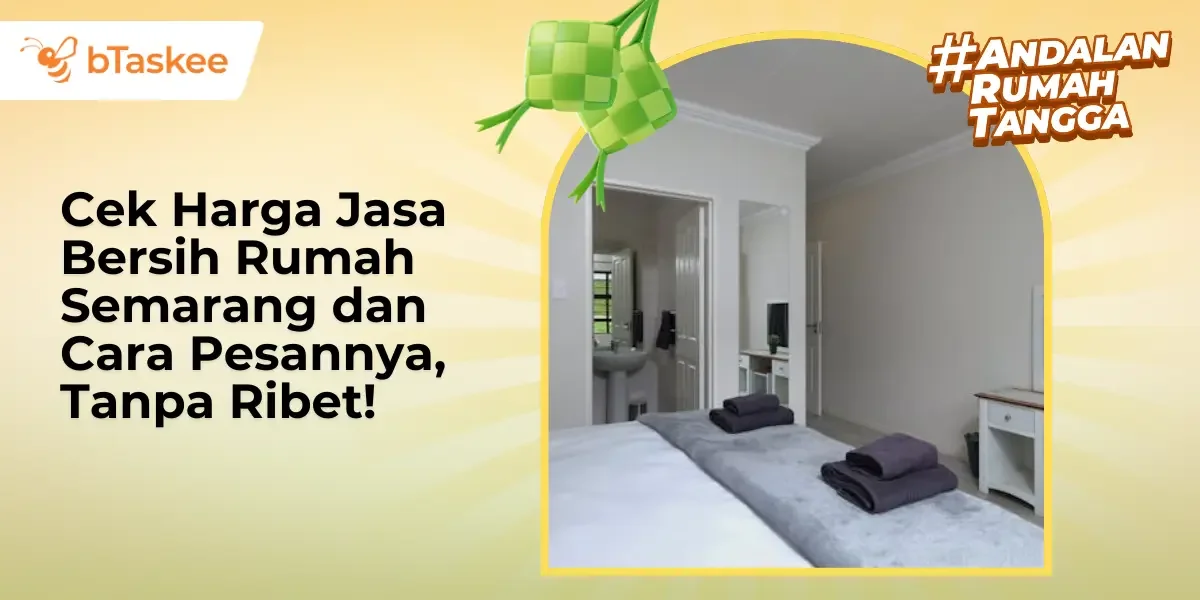 Cek Harga Jasa Bersih Rumah Semarang dan Cara Pesannya, Tanpa Ribet!