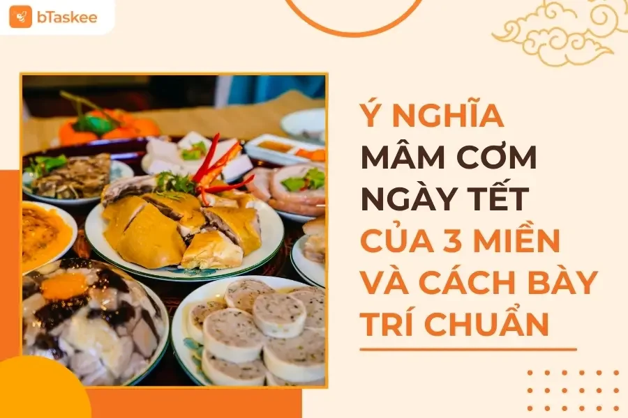 Khám Phá Ý Nghĩa Mâm Cơm Ngày Tết Của 3 Miền Và Cách Bày Trí Chuẩn