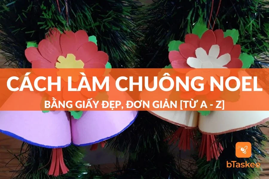 [Từ A-Z] Hướng Dẫn Cách Làm Chuông Noel Bằng Giấy Đẹp, Đơn Giản