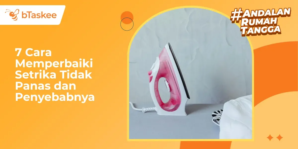 7 Cara Memperbaiki Setrika Tidak Panas dan Penyebabnya