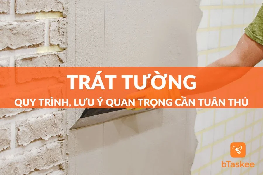 Trát Tường Đúng Chuẩn Kỹ Thuật, Phẳng Mịn, Chắc Chắn