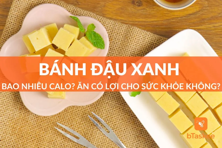 Bánh Đậu Xanh Bao Nhiêu Calo? Có Lợi Ích Gì Cho Sức Khỏe?