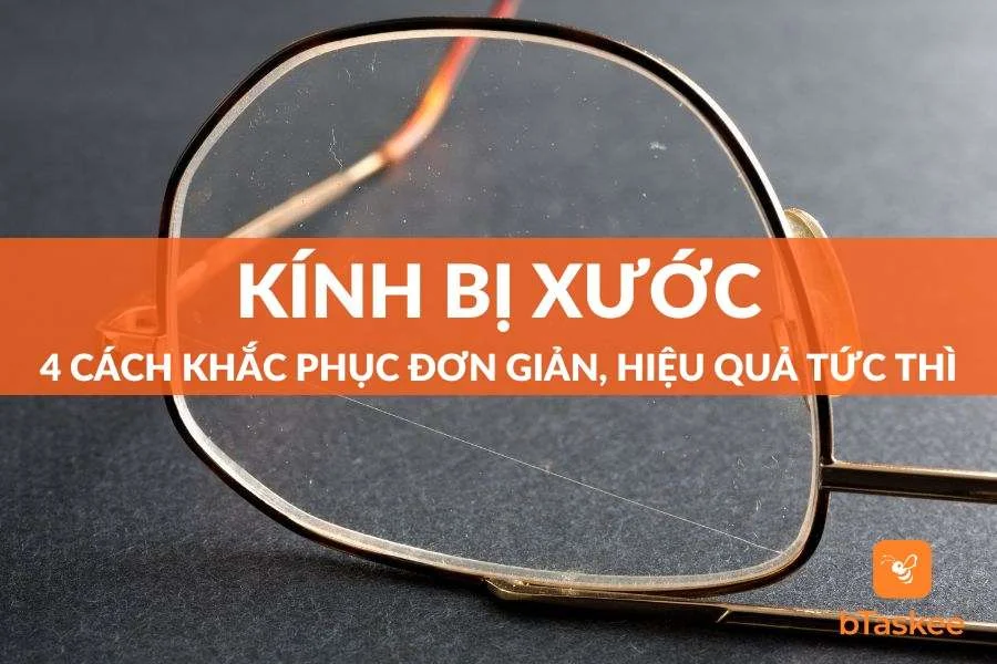 Kính Bị Xước Và 4 Cách Khắc Phục Hiệu Quả Ngay Tại Nhà