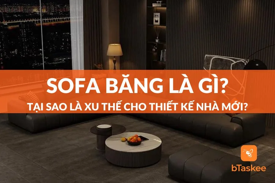Sofa Băng Là Gì? Tại Sao Là Xu Thế Cho Thiết Kế Nhà Mới