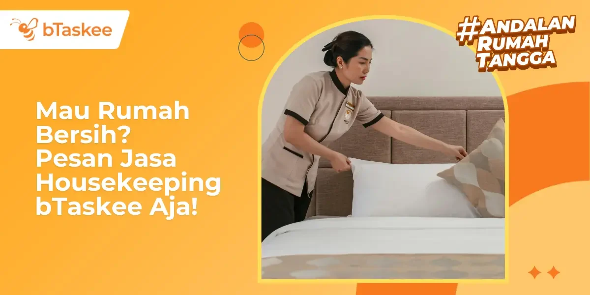 Jasa Housekeeping bTaskee, Solusi Properti Selalu Bersih