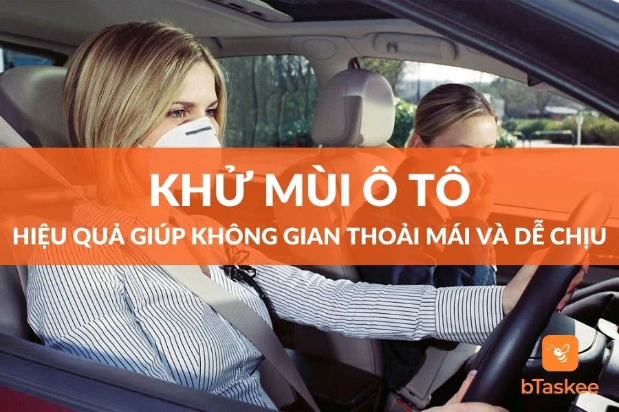 Cách Khử Mùi Ô Tô Hiệu Quả Giúp Không Gian Dễ Chịu