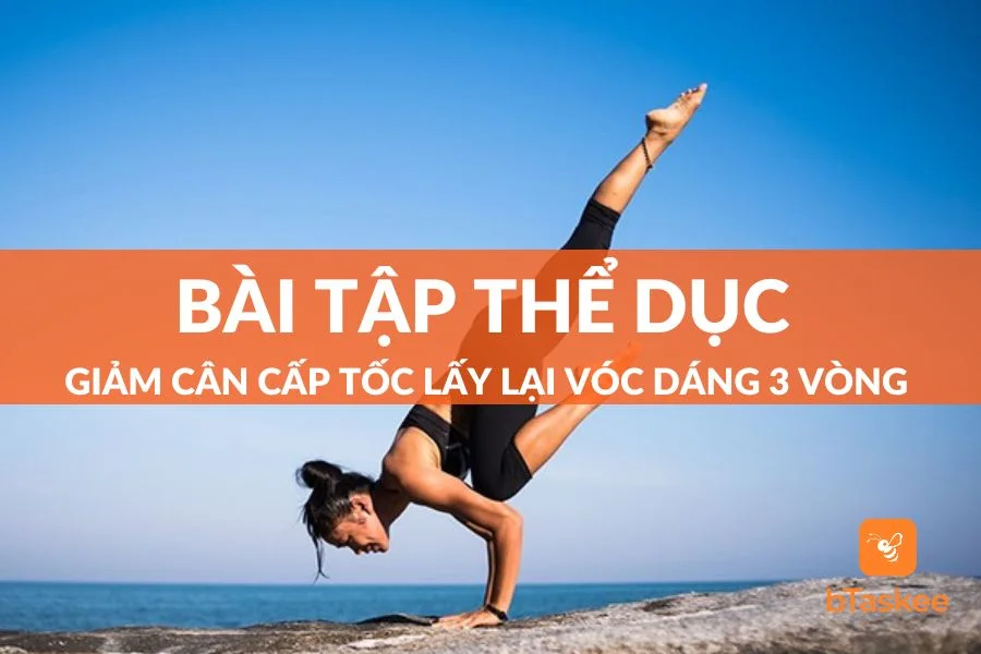 Bài Tập Thể Dục Giảm Cân Cấp Tốc Lấy Lại Dáng Chuẩn Nhất