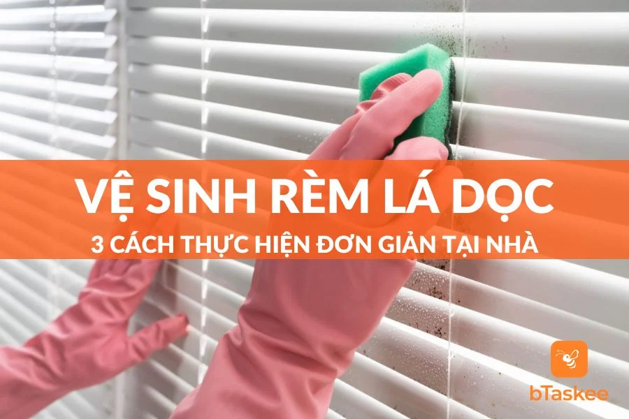 3 Cách Vệ Sinh Rèm Lá Dọc (Rèm Sáo Lá Đứng) Đơn Giản