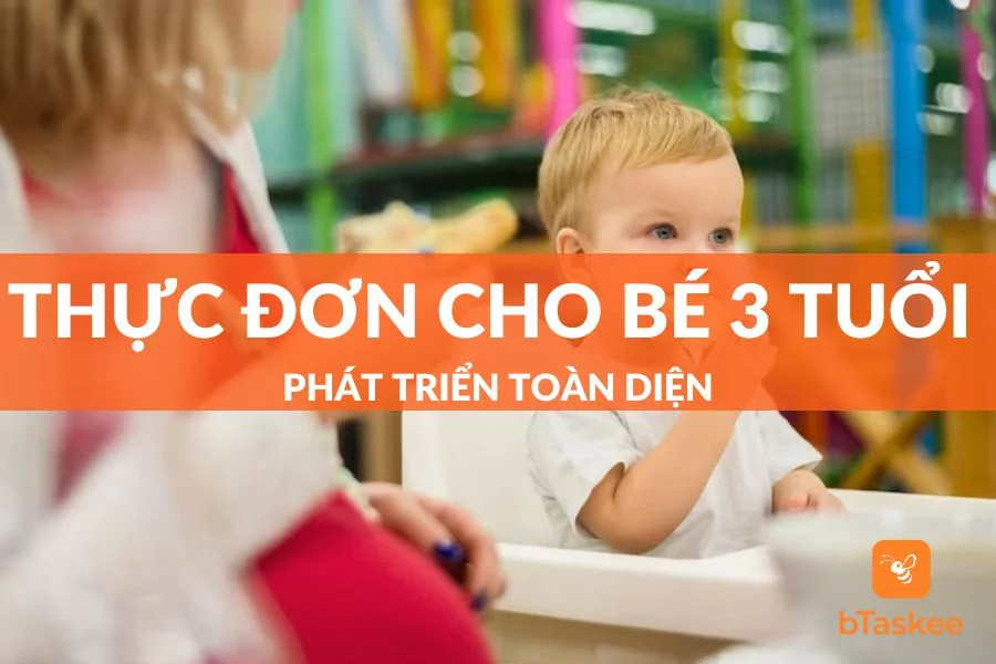Bật Mí Thực Đơn Cho Bé 3 Tuổi Phát Triển Toàn Diện