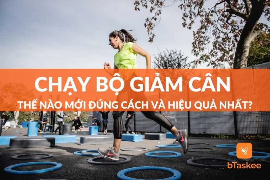 Chạy Bộ Giảm Cân Thế Nào Đúng Cách Và Hiệu Quả Nhất?