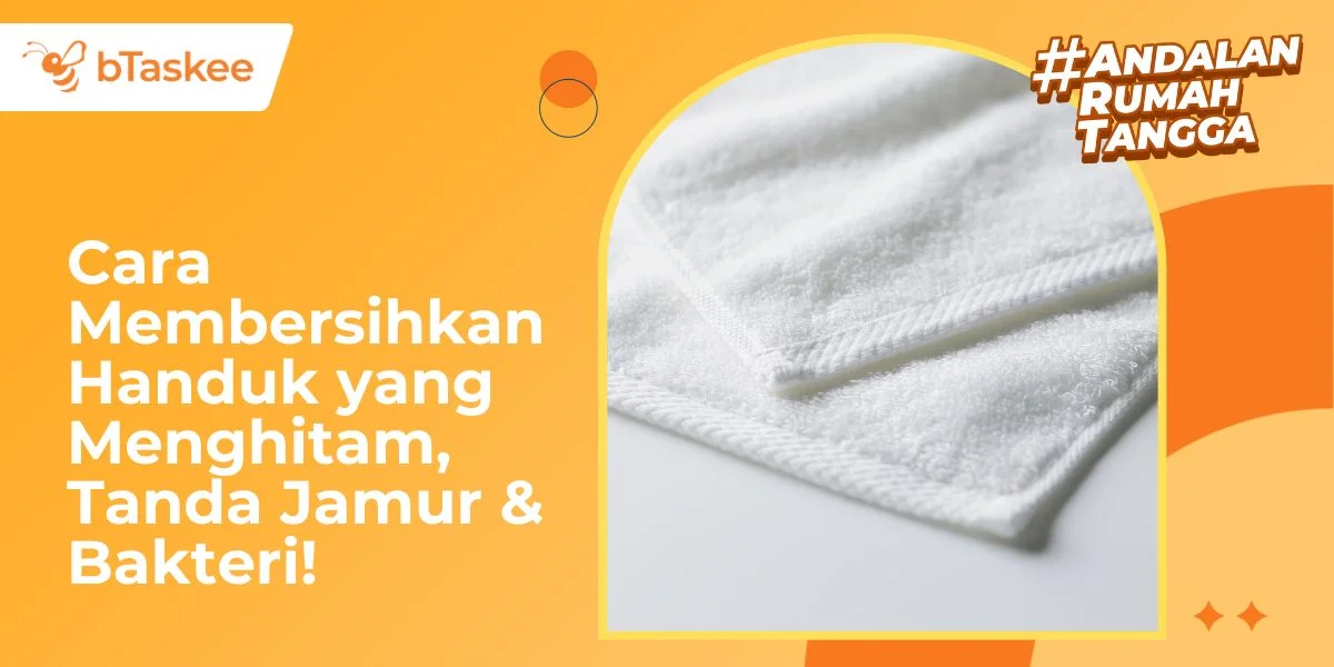 Cara Membersihkan Handuk yang Menghitam, Tanda Jamur & Bakteri!
