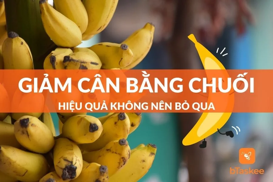 Cách Giảm Cân Bằng Chuối Hiệu Quả Không Nên Bỏ Qua