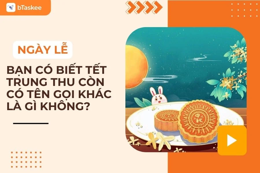 Tết Trung Thu Còn Có Tên Gọi Khác Là Gì? Vì Sao Lại Vậy?