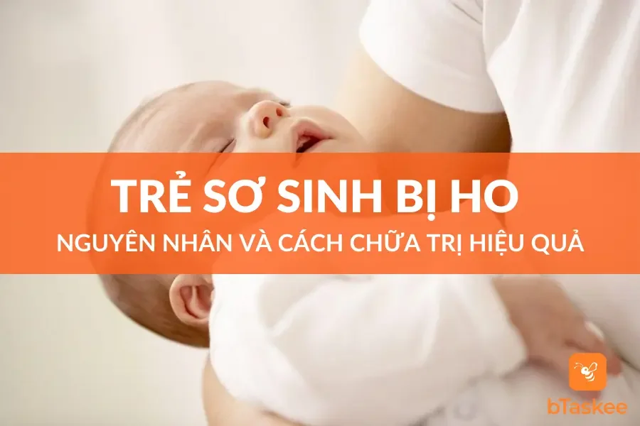 Trẻ Sơ Sinh Bị Ho: Nguyên Nhân Và Cách Chữa Trị Hiệu Quả