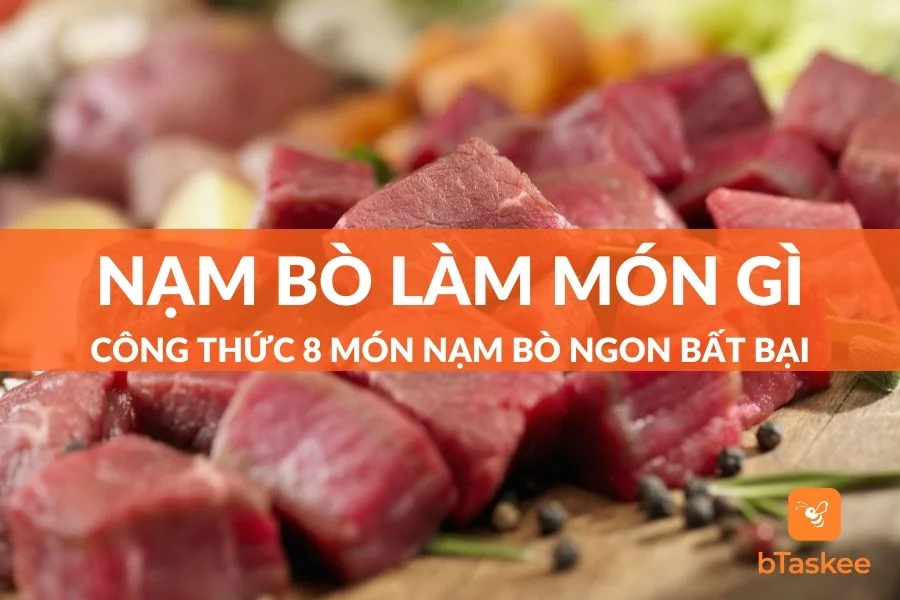 Nạm Bò Làm Món Gì Ngon? Công Thức 8 Món Ngon Bất Bại