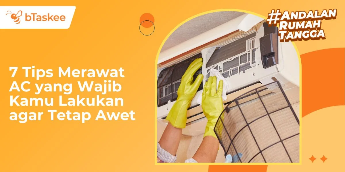 7 Tips Merawat AC yang Wajib Kamu Lakukan agar Tetap Awet